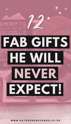 a pink background with the words fab gifts he will never expect in white lettering