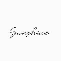 the word sunshine is written in cursive writing on a white background with black ink