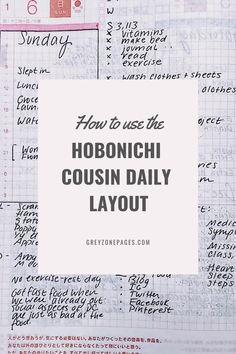 the words how to use the hobonichi cousin daily layout on a piece of paper