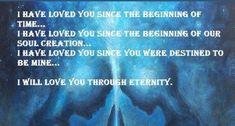 a painting with the words i have loved you since the beginning of time, i have loved you since the beginning of our soul creation