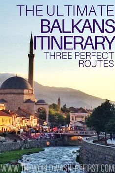 the ultimate balkans itinerary three perfect routes to visit in turkey and other countries