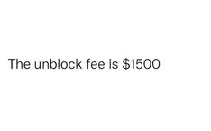 the unblock fee is $ 1500