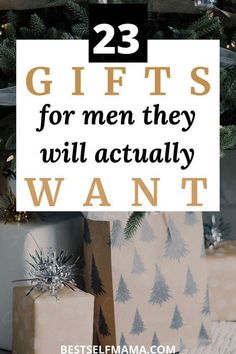 presents under a christmas tree with the words, 23 gifts for men they will actually want