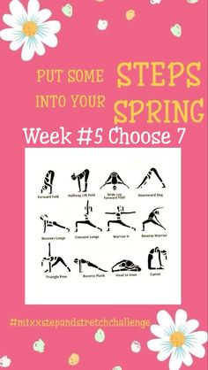 a poster with the words, put some steps into your spring week 5 choose 7