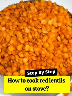 a metal bowl filled with cooked lentils on top of a white countertop next to a yellow sign that says, step by step how to cook red lentils on stove?