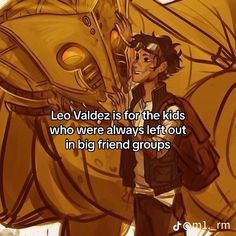 a man standing next to a giant yellow creature with the caption leo valderz is for the kids who were always left out in big friend groups