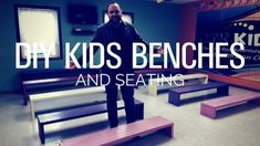 a man standing in front of benches with the words diy kids benches and seating