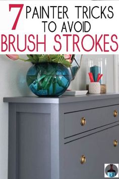 a gray dresser with gold handles and the words 7 painter tricks to avoid brush strokes