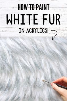 someone is painting white fur in acrylics with the words how to paint white fur in acrylics