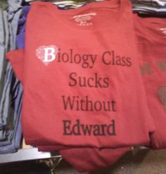 there is a red shirt that says biology class sucks without edward