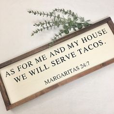 a sign that says as for me and my house we will serve tacos