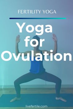 a woman doing yoga with the words, yoga for ovulation written below her