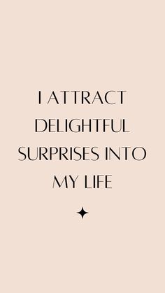 a quote that says i attract delightful surprises into my life on the side of a pink background