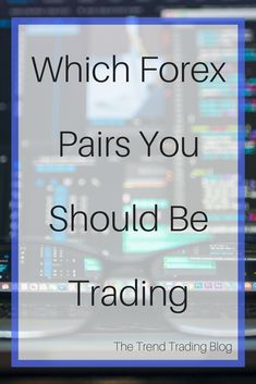 a laptop with the words which forex pairs you should be trading