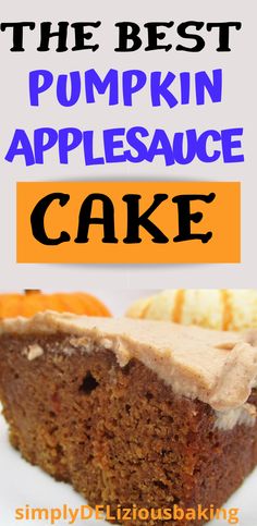 a piece of cake with frosting on top and the words, the best pumpkin applesauce cake