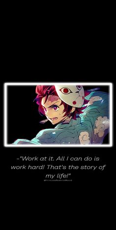 an anime scene with the quote work at all i can do is work hard that's the story of my life