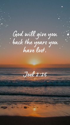 a sunset with the words, god will give you back the years you have lost