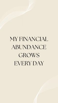 the words,'my financial abundance grows every day'are in black and white