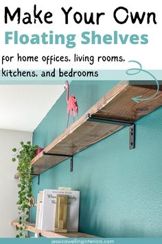 a shelf that has some books on it with the words make your own floating shelves for home offices, living rooms and kitchens