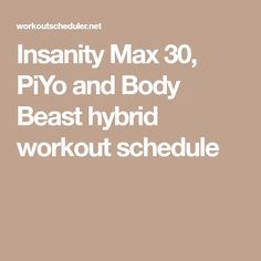 the words instantity max 30, pyo and body beast hybrid workout schedule