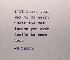 a piece of paper with a poem written on it that says i'll leave your key to my heart under the mat increase you ever decide to become home