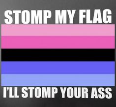 a pink, blue and black striped flag with the words i'll stomp my flag