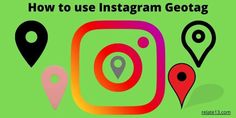 how to use instagram geotag