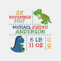 a cross stitch birth announcement with a dinosaur and a baby's name on it