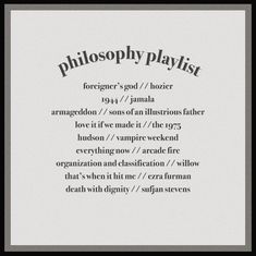 an image of a poem written in black and white with the words,'phillosophy playlist '