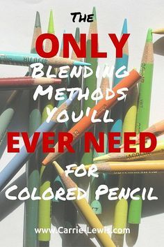 the only blending method you'll ever need for colored pencils is to use