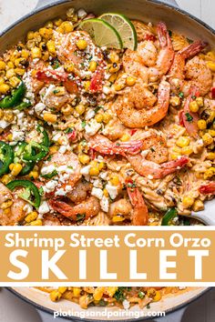 shrimp street corn orzo skillet in a pan with the title