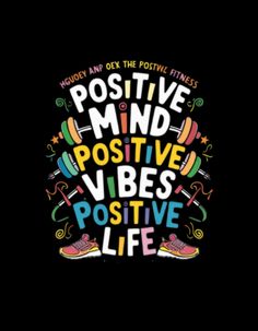 the words positive mind positive vibes positive life are written in different colors and shapes