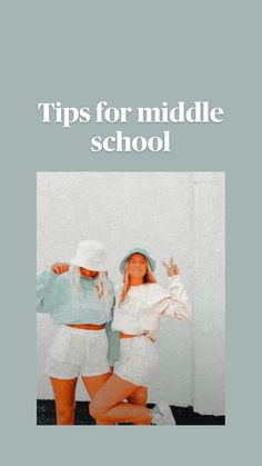 two girls in matching outfits with the words tips for middle school written above them,