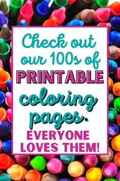 colorful crayons with the text check out our 100 % of printable coloring pages everyone loves them