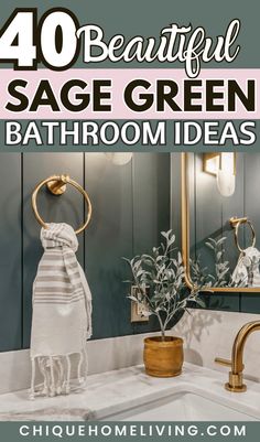 a bathroom sink with the words 40 beautiful sage green bathroom ideas