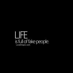 the words life is full of fake people on a black background with white lines in it