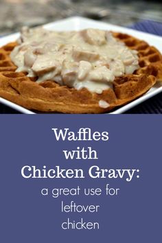 waffles with chicken gravy on a white plate