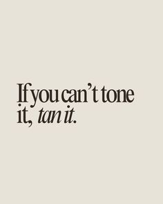 the words if you can't tone it, tanit