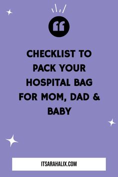 a purple background with the words checklist to pack your hospital bag for mom, dad and baby