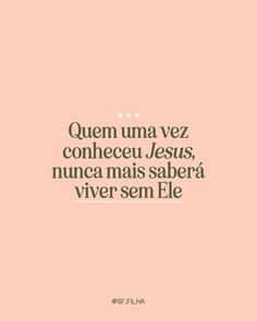 a pink background with the words, quem uma vez conhee jesus, nu