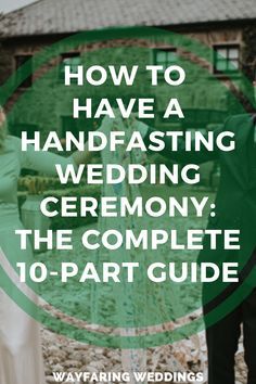 a man and woman standing in front of a building with the words how to have a handfasting ceremony, the complete 10 - part guide