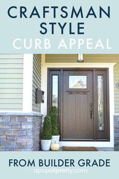 a front door with the words craftsman style curb appeal from builder grade 1 to 3