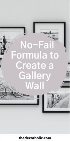 three framed pictures with the words no fail formula to create a gallery wall in black and white