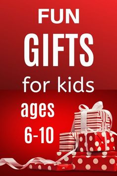 gifts for kids ages 6 - 10 on red background with text fun gifts for kids ages 6 - 10