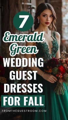 a woman in a green wedding dress holding flowers with the text 7 emerald green wedding guest dresses for fall