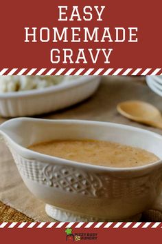 homemade gravy in a bowl with spoons on the side and text overlay that reads easy homemade gravy