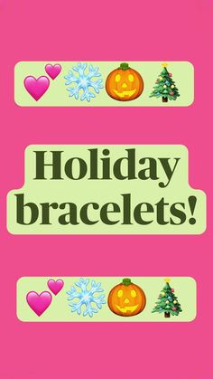 the words holiday bracelets are on pink paper