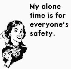 Libra Funny, Monthly Quotes, Love Sarcasm, Introvert Quotes, Funny Mom Quotes, Funny Quotes For Teens, Love My Kids, Alone Time