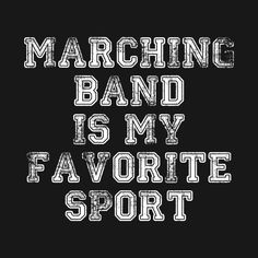 the words marching band is my favorite sport written in chalk on a blackboard background