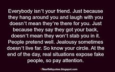 a quote that reads, everybody is not your friend just because they hang around you and laugh